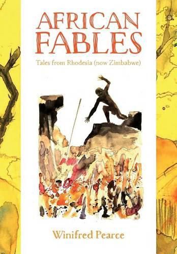 Cover image for African Fables: Tales from Rhodesia (now Zimbabwe)