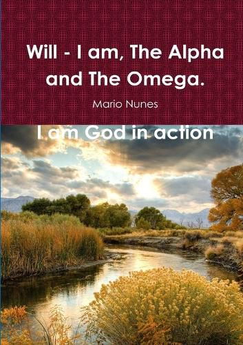 Cover image for Will - I am, the Alpha and the Omega. I am God in Action