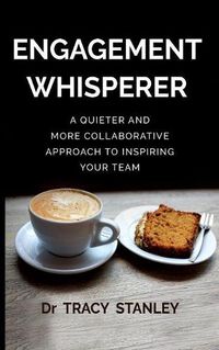 Cover image for Engagement Whisperer: A quieter and more collaborative approach to inspiring your team