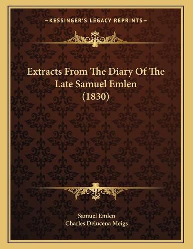 Extracts from the Diary of the Late Samuel Emlen (1830)