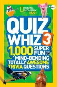 Cover image for Quiz Whiz 3: 1,000 Super Fun Mind-Bending Totally Awesome Trivia Questions