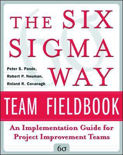 Cover image for The Six Sigma Way Team Fieldbook: An Implementation Guide for Process Improvement Teams