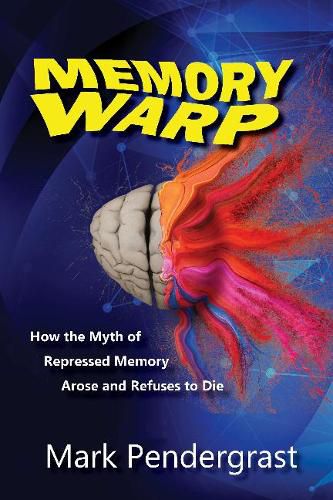 Cover image for Memory Warp: How the Myth of Repressed Memory Arose and Refuses to Die