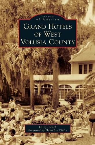 Cover image for Grand Hotels of West Volusia County