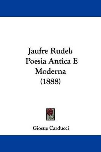 Cover image for Jaufre Rudel: Poesia Antica E Moderna (1888)