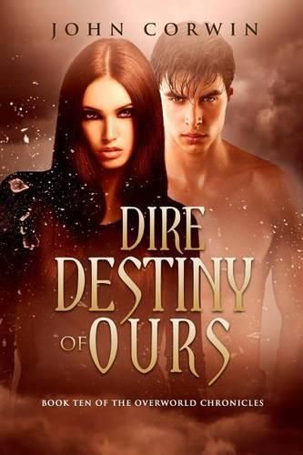 Cover image for Dire Destiny of Ours: Book 10 of the Overworld Chronicles