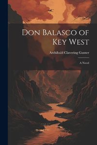 Cover image for Don Balasco of Key West; a Novel