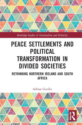 Cover image for Peace Settlements and Political Transformation in Divided Societies: Rethinking Northern Ireland and South Africa