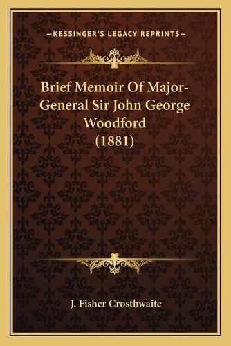 Cover image for Brief Memoir of Major-General Sir John George Woodford (1881)