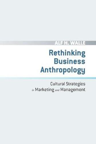 Cover image for Rethinking Business Anthropology: Cultural Strategies in Marketing and Management