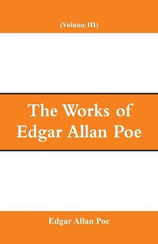 Cover image for The Works of Edgar Allan Poe (Volume III)