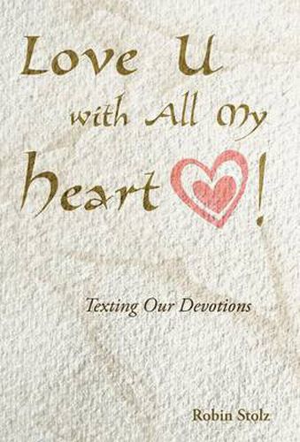 Cover image for Love U with All My Heart!: Texting Our Devotions