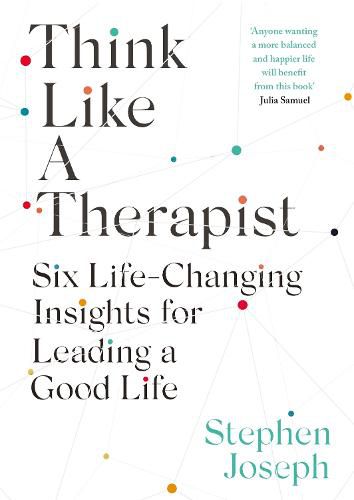 Cover image for Think Like a Therapist: Six Life-changing Insights for Leading a Good Life