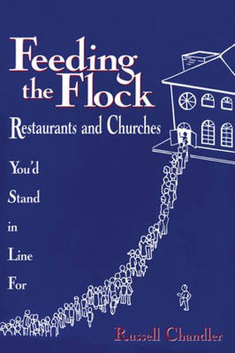 Cover image for Feeding the Flock: Restaurants and Churches You'd Stand in Line for