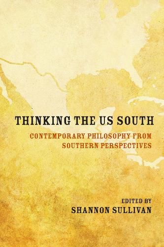 Cover image for Thinking the US South: Contemporary Philosophy from Southern Perspectives