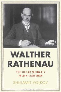 Cover image for Walther Rathenau: Weimar's Fallen Statesman