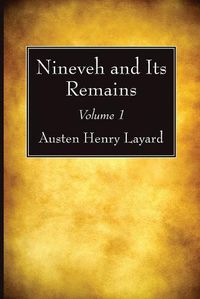 Cover image for Nineveh and Its Remains, Volume 1