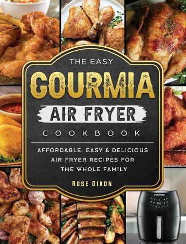 Cover image for The Easy Gourmia Air Fryer Cookbook: Affordable, Easy & Delicious Air Fryer Recipes for the Whole Family