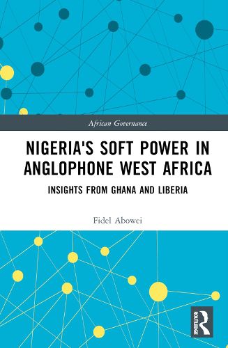 Cover image for Nigeria's Soft Power in Anglophone West Africa