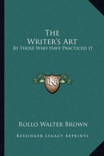 Cover image for The Writer's Art: By Those Who Have Practiced It