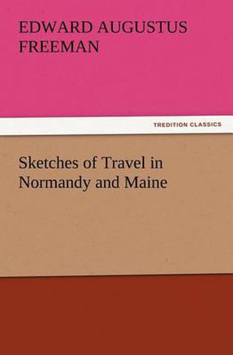 Cover image for Sketches of Travel in Normandy and Maine