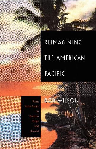 Cover image for Reimagining the American Pacific: From South Pacific to Bamboo Ridge and Beyond