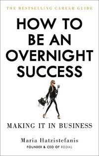 Cover image for How to Be an Overnight Success