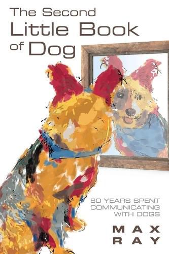 Cover image for The Second Little Book of Dog: 60 Years Spent Communicating With Dogs