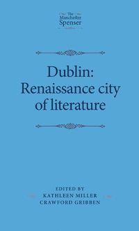 Cover image for Dublin: Renaissance City of Literature