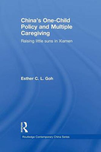 Cover image for China's One-Child Policy and Multiple Caregiving: Raising Little Suns in Xiamen