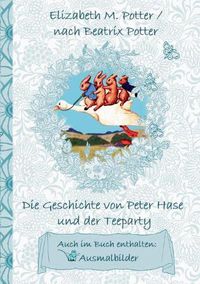 Cover image for Die Geschichte von Peter Hase und der Teeparty (inklusive Ausmalbilder, deutsche Erstveroeffentlichung! )