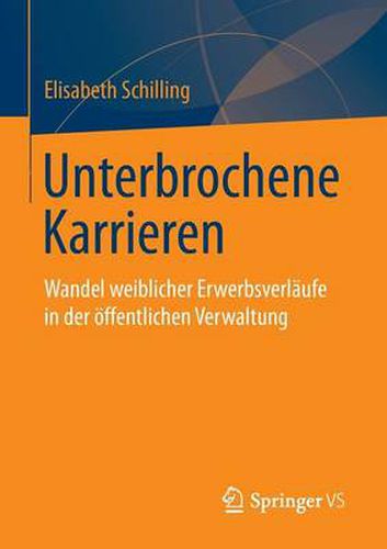 Cover image for Unterbrochene Karrieren: Wandel Weiblicher Erwerbsverlaufe in Der OEffentlichen Verwaltung