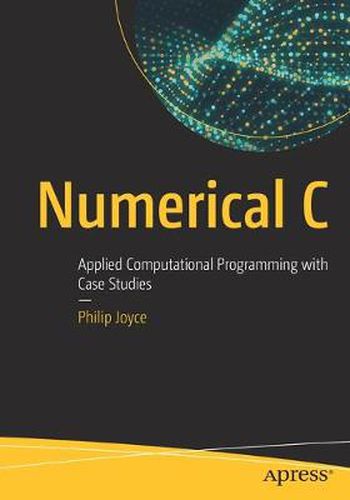 Cover image for Numerical C: Applied Computational Programming with Case Studies