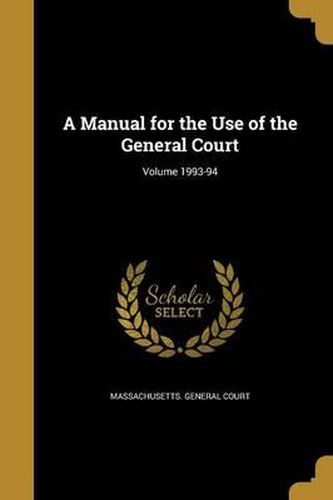 A Manual for the Use of the General Court; Volume 1993-94