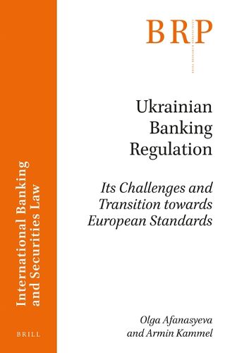 Cover image for Ukrainian Banking Regulation: Its Challenges and Transition towards European Standards