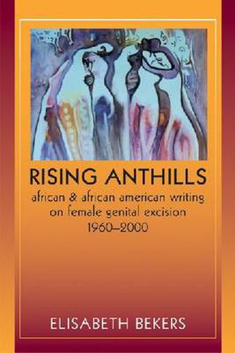 Cover image for Rising Anthills: African and African American Writing on Female Genital Excision, 1960-2000