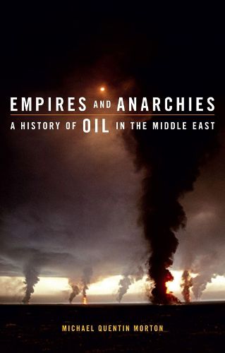 Empires and Anarchies: A History of Oil in the Middle East