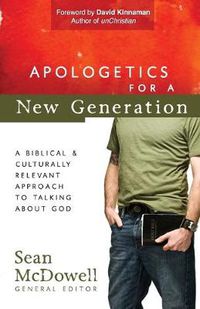 Cover image for Apologetics for a New Generation: A Biblical and Culturally Relevant Approach to Talking About God