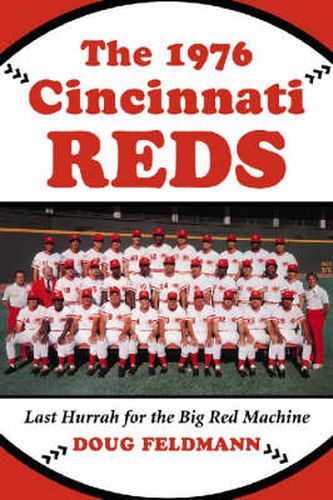 Cover image for The 1976 Cincinnati Reds: Last Hurrah for the Big Red Machine