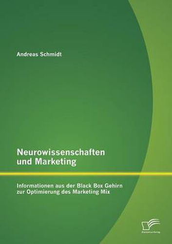 Cover image for Neurowissenschaften und Marketing: Informationen aus der Black Box Gehirn zur Optimierung des Marketing Mix