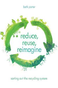 Cover image for Reduce, Reuse, Reimagine: Sorting Out the Recycling System