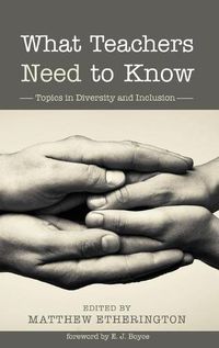 Cover image for What Teachers Need to Know: Topics in Diversity and Inclusion