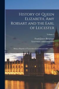 Cover image for History of Queen Elizabeth, Amy Robsart and the Earl of Leicester