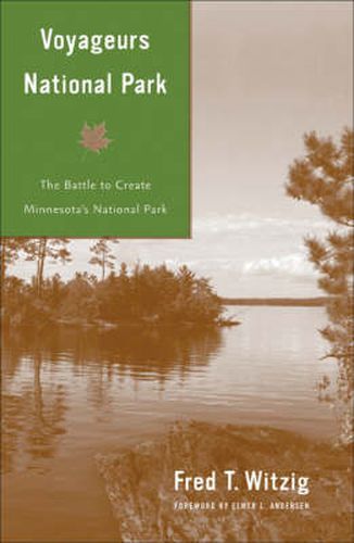 Cover image for Voyageurs National Park: The Battle to Create Minnesota's National Park