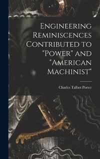 Cover image for Engineering Reminiscences Contributed to "Power" and "American Machinist"