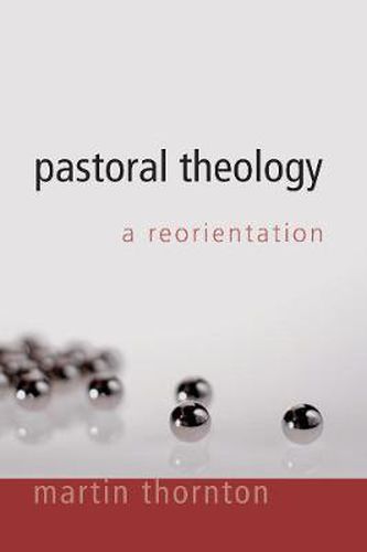 Cover image for Pastoral Theology: A Reorientation