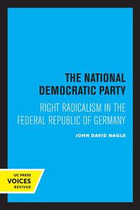 Cover image for The National Democratic Party: Right Radicalism in the Federal Republic of Germany