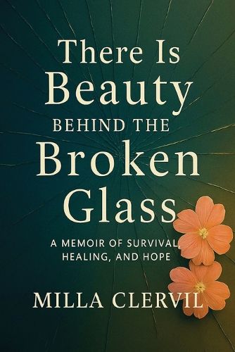 Cover image for There is Beauty Behind the Broken Glass