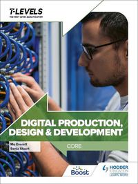 Cover image for Digital Production, Design and Development T Level: Core