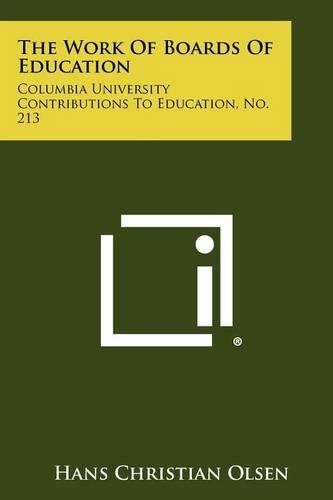 Cover image for The Work of Boards of Education: Columbia University Contributions to Education, No. 213